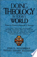 Doing theology in today's world : essays in honor of Kenneth S. Kantzer /