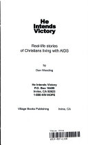He intends victory : real-life stories of Christian living with AIDS /