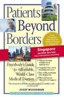 Patients beyond borders everybody's guide to affordable, world-class medical tourism /