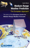 Medium-Range Weather Prediction The European Approach /