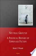 Neutral ground a political history of espionage fiction /