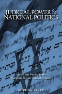 Judicial power and national politics courts and gender in the religious-secular conflict in Israel /