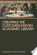Creating the customer-driven academic library