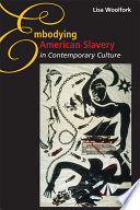 Embodying American slavery in contemporary culture