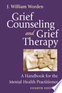 Grief counseling and grief therapy a handbook for the mental health practitioner /