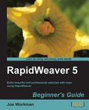 RapidWeaver 5 beginner's guide build beautiful and professional websites with ease using RapidWeaver /