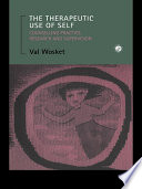 The therapeutic use of self counselling practice, research, and supervision /