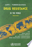Anti-tuberculosis drug resistance in the world fourth global report : the World Health Organization/International Union Against Tuberculosis and Lung Disease (WHO/UNION) Global Project on Anti-Tuberculosis Drug Resistance Surveillance, 2002-2007 /