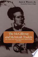The McGillivray and McIntosh traders on the old Southwest frontier, 1716-1815