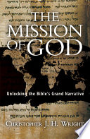 The mission of God : unlocking the Bible's grand narrative /