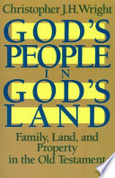 God's People in Gods's Land : Family,Land,and Property in the Old Testament /