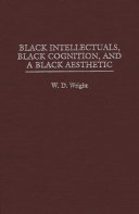 Black intellectuals, Black cognition, and a Black aesthetic