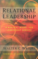 Relational leadership : a biblical model for influence and service /