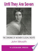 Until they are seven the origins of women's legal rights /