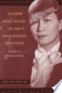 Doctor Mom Chung of the fair-haired bastards the life of a wartime celebrity /
