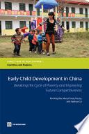 Early child development in China breaking the cycle of poverty and improving future competitiveness /