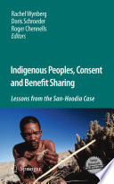 Indigenous Peoples, Consent and Benefit Sharing Lessons from the San-Hoodia Case /