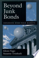 Beyond junk bonds expanding high yield markets /