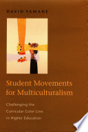Student movements for multiculturalism challenging the curricular color line in higher education /