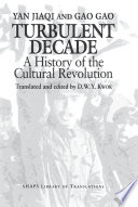 Turbulent decade a history of the cultural revolution /