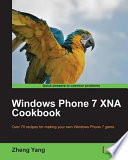 Windows phone 7 XNA cookbook over 70 recipes for making your own Windows phone 7 game : [quick answers to common problems] /