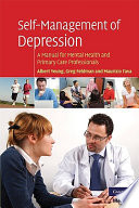 Self-management of depression a manual for mental health and primary care professionals /