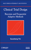 Clinical trial design Bayesian and frequentist adaptive methods /