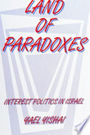 Land of paradoxes interest politics in Israel /