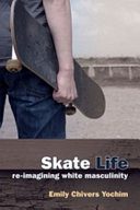 Skate Life Re-Imagining White Masculinity /