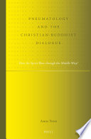 Pneumatology and the Christian-Buddhist dialogue does the Spirit blow through the middle way? /
