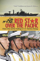 Red star over the Pacific China's rise and the challenge to U.S. maritime strategy /