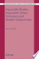 Impossible Bodies, Impossible Selves: Exclusions and Student Subjectivities