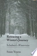 Retracing a winter's journey Schubert's Winterreise /