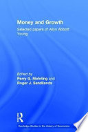 Money and growth selected papers of Allyn Abbott Young /