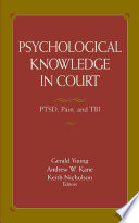 Psychological Knowledge in Court PTSD, Pain, and TBI /