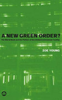 A new green order? the World Bank and the politics of the Global Environment Facility /
