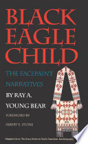 Black Eagle Child the Facepaint narratives /