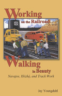 Working on the railroad, walking in beauty Navajos, Hózhq́, and track work /
