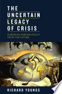The uncertain legacy of crisis : European foreign policy faces the future /