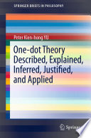 One-dot Theory Described, Explained, Inferred, Justified, and Applied