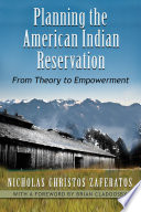 Planning the American Indian reservation : from theory to empowerment /