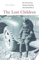 The lost children reconstructing Europe's families after World War II /