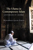 The ulama in contemporary Islam custodians of change /
