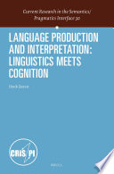 Language production and interpretation : linguistics meets cognition /