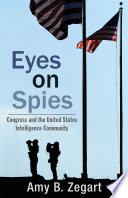 Eyes on spies Congress and the United States intelligence community /