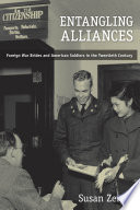 Entangling alliances foreign war brides and American soldiers in the twentieth century /