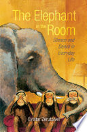The elephant in the room silence and denial in everyday life /