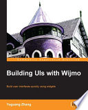 Building UIs with Wijmo : build user interfaces quickly using widgets /