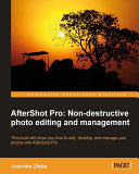 AfterShot Pro non-destructive photo editing and management /