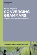 Converging grammars : constructions in Singapore English /